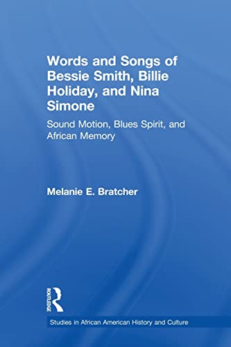 Beispielbild fr Words and Songs of Bessie Smith, Billie Holiday, and Nina Simone: Sound Motion, Blues Spirit, and African Memory zum Verkauf von Blackwell's