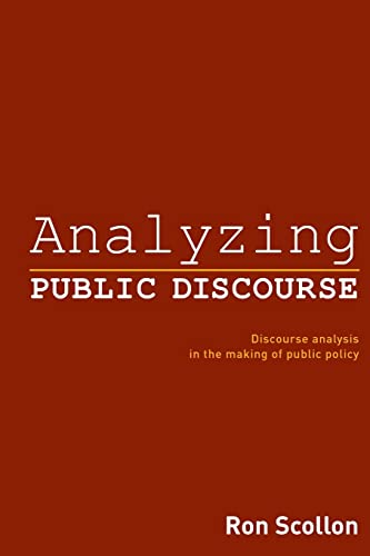Imagen de archivo de Analyzing Public Discourse : Discourse Analysis in the Making of Public Policy a la venta por Blackwell's