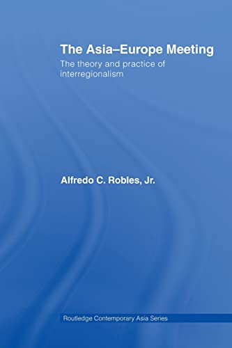 Imagen de archivo de The Asia-Europe Meeting: The Theory and Practice of Interregionalism a la venta por ThriftBooks-Dallas