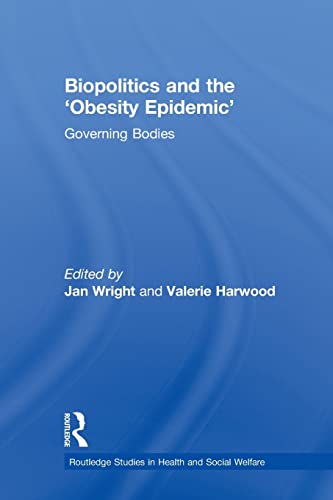 Stock image for Biopolitics and the 'Obesity Epidemic': Governing Bodies (Routledge Studies in Health and Social Welfare) for sale by WorldofBooks