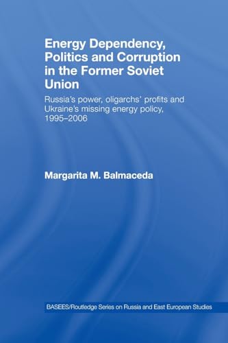 Beispielbild fr Energy, Dependency, Politics and Corruption in the Former Soviet Union zum Verkauf von Blackwell's