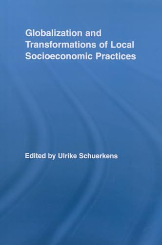 Imagen de archivo de Globalization and Transformations of Local Socioeconomic Practices (Routledge Advances in Sociology) a la venta por Chiron Media