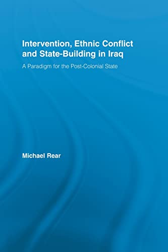 Stock image for Intervention, Ethnic Conflict and State-Building in Iraq: A Paradigm for the Post-Colonial State for sale by Blackwell's