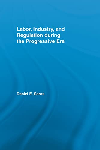 Stock image for Labor, Industry, and Regulation during the Progressive Era (New Political Economy) for sale by Chiron Media