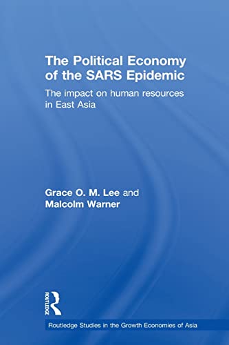 Beispielbild fr The Political Economy of the SARS Epidemic: The Impact on Human Resources in East Asia zum Verkauf von Blackwell's