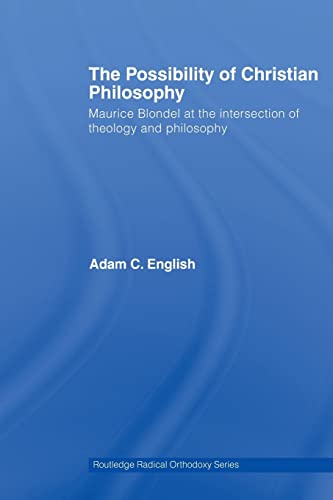 Possibility Of Christian Philosophy (Routledge Radical Orthodoxy) (9780415541961) by English, Adam C.