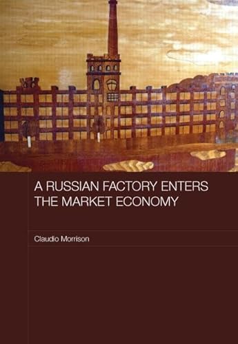 Beispielbild fr A Russian Factory Enters the Market Economy zum Verkauf von Blackwell's