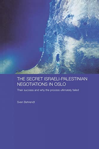 Imagen de archivo de The Secret Israeli-Palestinian Negotiations in Oslo : Their Success and Why the Process Ultimately Failed a la venta por Blackwell's