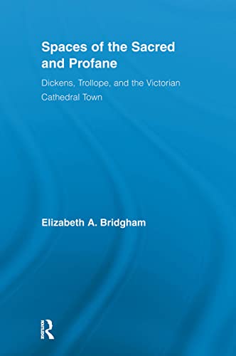 Beispielbild fr Spaces of the Sacred and Profane: Dickens, Trollope, and the Victorian Cathedral Town zum Verkauf von Blackwell's