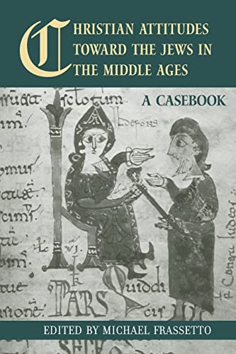 Stock image for Christian Attitudes Toward the Jews in the Middle Ages: A Casebook for sale by Blackwell's