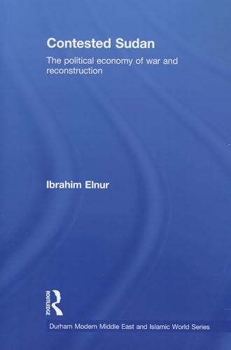 Stock image for Contested Sudan: The Political Economy of War and Reconstruction (Durham Modern Middle East and Islamic World Series) for sale by Chiron Media