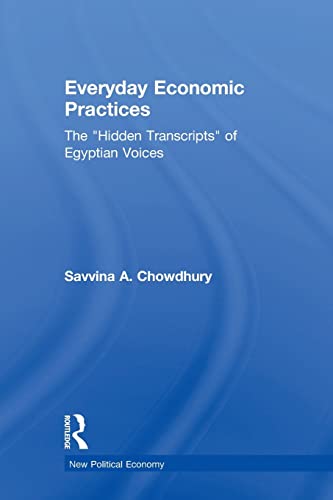 Imagen de archivo de Everyday Economic Practices: The 'Hidden Transcripts' of Egyptian Voices a la venta por Blackwell's