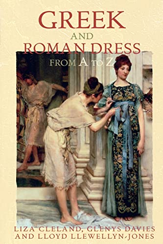 Imagen de archivo de Greek and Roman Dress From A To Z (The Ancient World from A to Z) a la venta por Book Deals