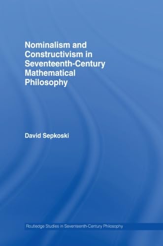 Imagen de archivo de Nominalism and Constructivism in Seventeenth-Century Mathematical Philosophy a la venta por Blackwell's