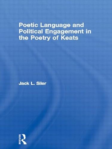 Beispielbild fr Poetic Language and Political Engagement in the Poetry of Keats zum Verkauf von Blackwell's