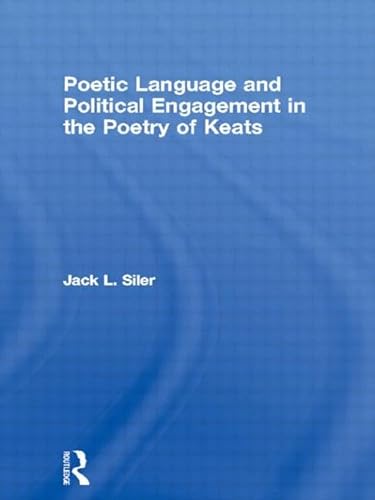 Stock image for Poetic Language and Political Engagement in the Poetry of Keats for sale by Blackwell's