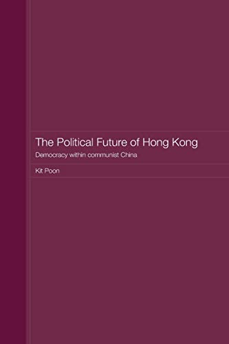 Beispielbild fr The Political Future of Hong Kong: Democracy within communist China zum Verkauf von Blackwell's