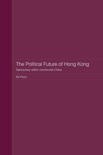 Stock image for The political future of hong kong (Routledge Studies on the Chinese Economy) for sale by Chiron Media