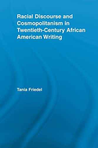 Stock image for Racial Discourse and Cosmopolitanism in Twentieth-Century African American Writing (Studies in African American History and Culture) for sale by Chiron Media