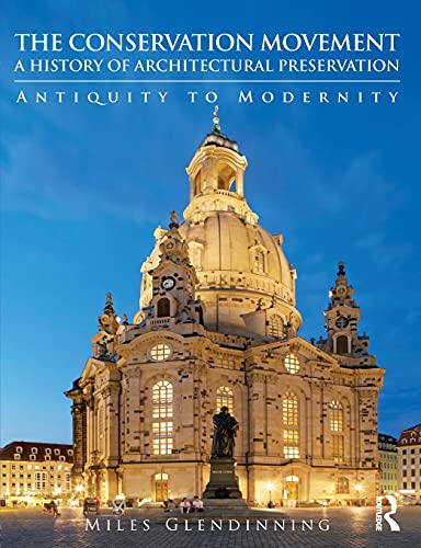 Stock image for Conservation Movement: A History of Architectural Preservation: Antiquity to Modernity for sale by Friends of PLYMC