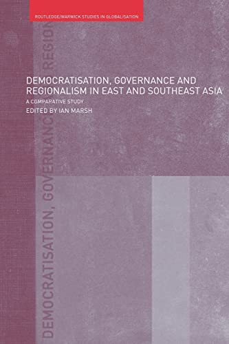 Beispielbild fr Democratisation, Governance and Regionalism in East and Southeast Asia : A Comparative Study zum Verkauf von Blackwell's