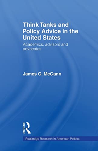 Imagen de archivo de Think Tanks and Policy Advice in the US: Academics, Advisors and Advocates a la venta por Blackwell's