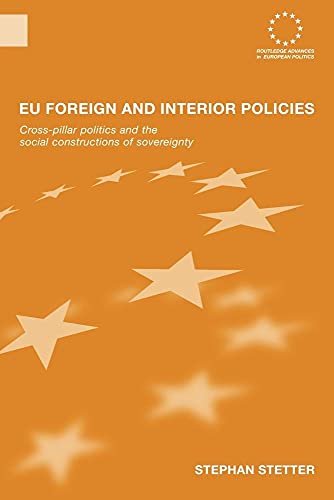 Beispielbild fr EU Foreign and Interior Policies : Cross-Pillar Politics and the Social Construction of Sovereignty zum Verkauf von Ria Christie Collections