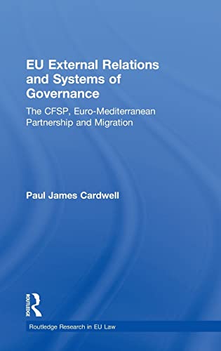 Imagen de archivo de EU External Relations and Systems of Governance: The CFSP, Euro-Mediterranean Partnership and Migration (Routledge Research in EU Law) a la venta por Chiron Media