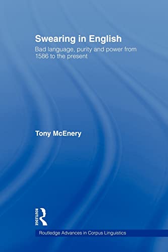 9780415544047: Swearing in English: Bad Language, Purity and Power from 1586 to the Present