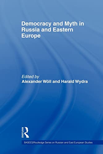 Beispielbild fr Democracy and Myth in Russia and Eastern Europe (Basees/Routledge Russian and East European Studies) zum Verkauf von Reuseabook