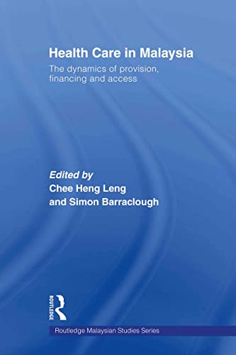 Beispielbild fr Health Care in Malaysia: The Dynamics of Provision, Financing and Access zum Verkauf von Revaluation Books