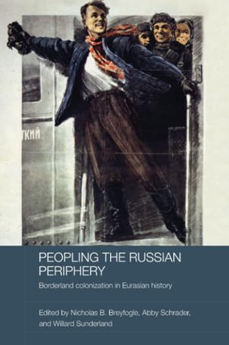 Beispielbild fr Peopling the Russian Periphery : Borderland Colonization in Eurasian History zum Verkauf von Blackwell's