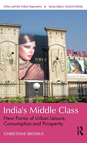 Beispielbild fr India's Middle Class: New Forms of Urban Leisure, Consumption and Prosperity (Cities and the Urban Imperative) zum Verkauf von Alplaus Books