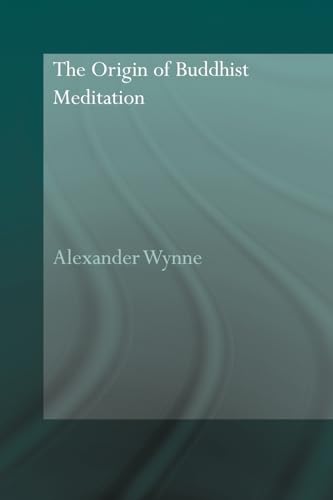 9780415544672: The Origin of Buddhist Meditation (Routledge Critical Studies in Buddhism - Oxford Centre for Buddhist Studies)