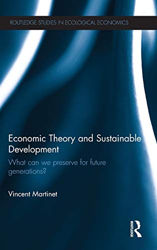 Beispielbild fr Economic Theory and Sustainable Development: What Can We Preserve for Future Generations? (Routledge Studies in Ecological Economics) zum Verkauf von Chiron Media