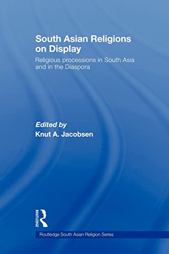 Beispielbild fr South Asian Religions on Display : Religious Processions in South Asia and in the Diaspora zum Verkauf von Blackwell's