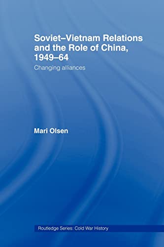 Beispielbild fr Soviet-Vietnam Relations and the Role of China 1949-64 : Changing Alliances zum Verkauf von Blackwell's