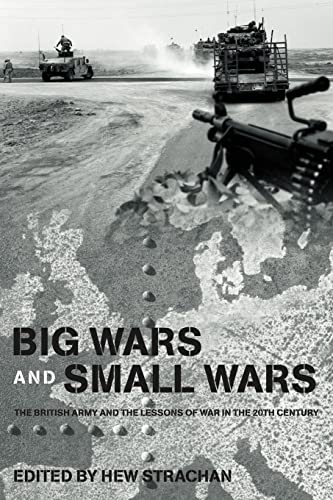 Stock image for Big Wars and Small Wars: The British Army and the Lessons of War in the 20th Century for sale by THE SAINT BOOKSTORE