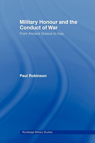 Beispielbild fr Military Honour and the Conduct of War : From Ancient Greece to Iraq zum Verkauf von Blackwell's