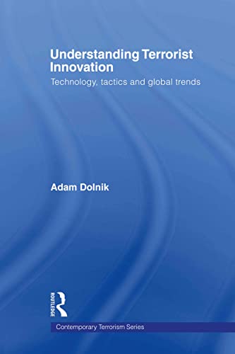 Stock image for Understanding Terrorist Innovation: Technology, Tactics and Global Trends (Contemporary Terrorism Studies) for sale by WorldofBooks