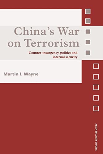 Stock image for China's War on Terrorism: Counter-Insurgency, Politics and Internal Security (Asian Security Studies) for sale by Bahamut Media