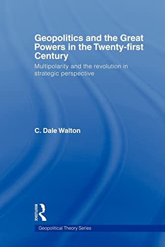 Beispielbild fr Geopolitics and the Great Powers in the 21st Century : Multipolarity and the Revolution in Strategic Perspective zum Verkauf von Blackwell's