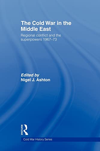 Stock image for The Cold War in the Middle East : Regional Conflict and the Superpowers 1967-73 for sale by Blackwell's