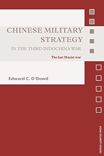 Chinese Military Strategy in the Third Indochina War : The Last Maoist War - O'Dowd, Edward C.