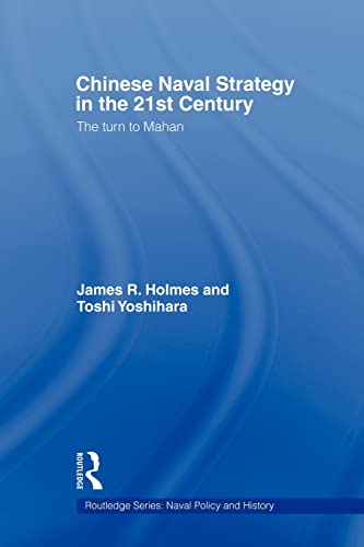 9780415545341: Chinese Naval Strategy in the 21st Century: The Turn to Mahan (Cass Series: Naval Policy and History)