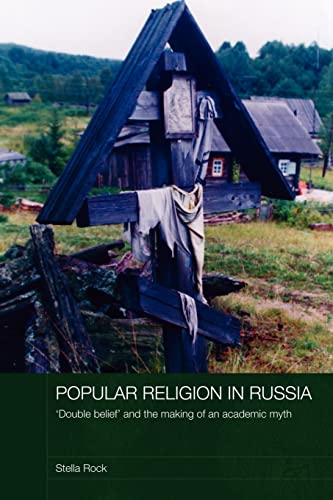 Beispielbild fr Popular Religion in Russia : 'Double Belief' and the Making of an Academic Myth zum Verkauf von Blackwell's