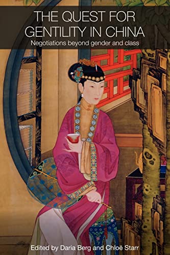 Beispielbild fr The Quest for Gentility in China : Negotiations Beyond Gender and Class zum Verkauf von Blackwell's