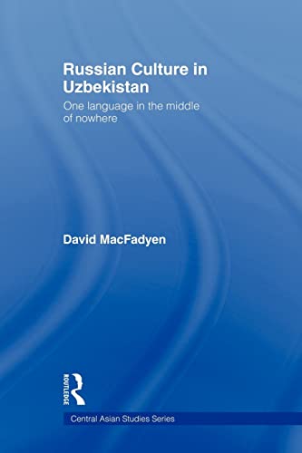 Beispielbild fr Russian Culture in Uzbekistan: One Language in the Middle of Nowhere (Central Asian Studies, Band 6) zum Verkauf von medimops