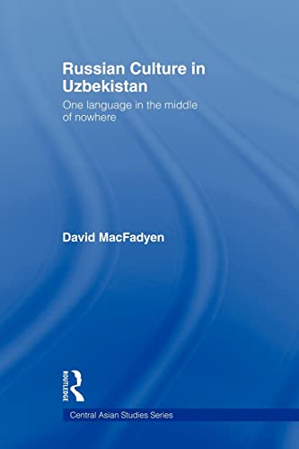9780415545730: Russian Culture in Uzbekistan: One Language in the Middle of Nowhere (Central Asian Studies)