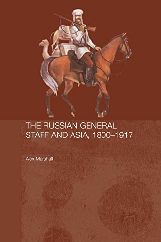 Beispielbild fr The Russian General Staff and Asia, 1860-1917 zum Verkauf von Blackwell's